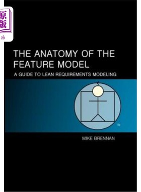 海外直订The Anatomy of the Feature Model: A Guide to the Lean Model 特征模型的剖析：精益模型指南