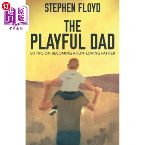 海外直订The Playful Dad: 50 Tips On Becoming A Fun-loving Father 爱玩耍的爸爸：成为一个爱玩耍的爸爸的50个小贴士