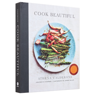 美丽烹饪法 100种食谱 Cook Beautiful 英文原版 Athena Calderone 斜杠才女 雅典娜卡德隆 食谱 美食 生活【中商原版】