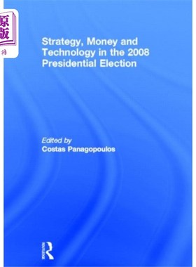 海外直订Strategy, Money and Technology in the 2008 Presi... 2008年总统选举中的战略、资金和技术