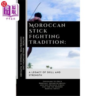 Skill Stick Legacy 海外直订医药图书Moroccan and Its Tradition Unveiling Fighting 摩洛哥棍术传统：技 Strength