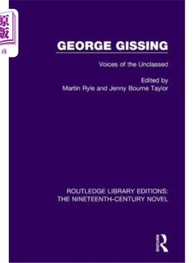 海外直订George Gissing: Voices of the Unclassed 乔治·吉辛：未融合的声音