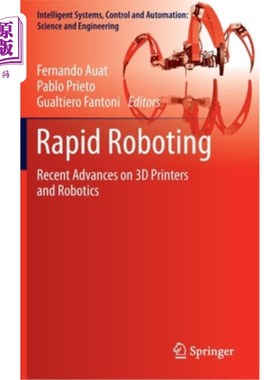 海外直订Rapid Roboting: Recent Advances on 3D Printers and Robotics 快速机器人:3D打印机和机器人技术的最新进展