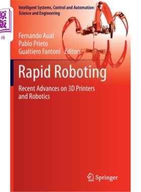 海外直订Rapid Roboting: Recent Advances on 3D Printers and Robotics 快速机器人:3D打印机和机器人技术的新进展