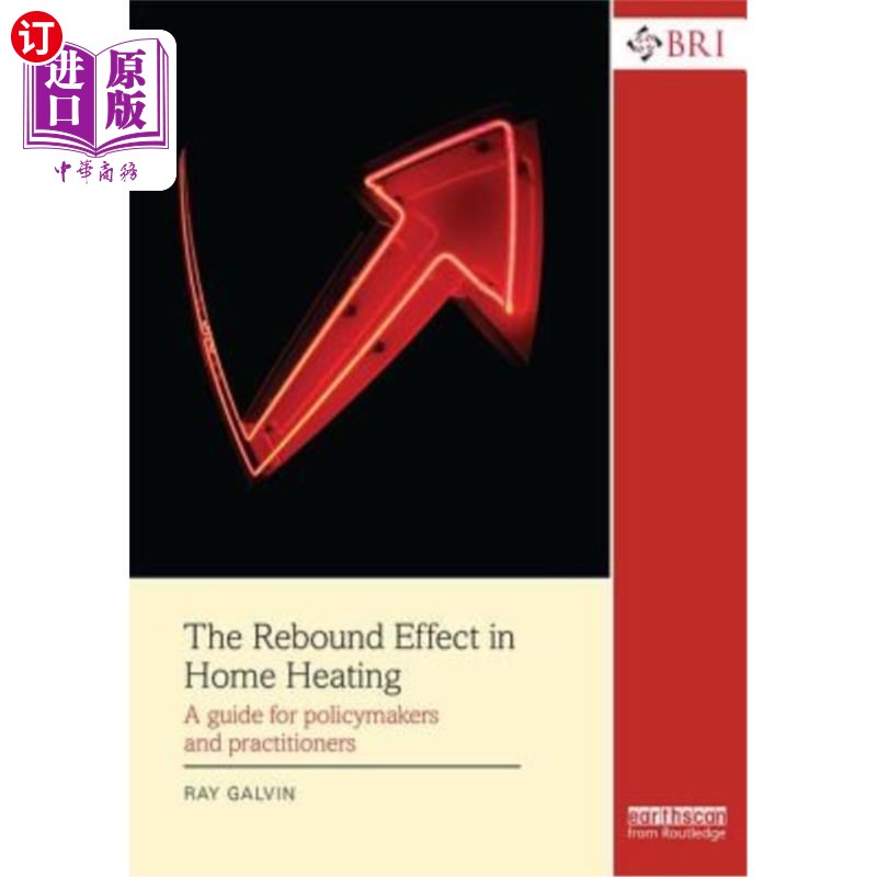 海外直订The Rebound Effect in Home Heating: A guide for policymakers and practitioners 家庭供暖的反弹效应:政策制定者和