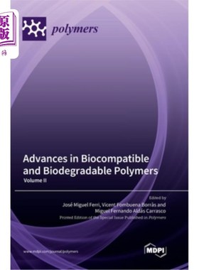 海外直订Advances in Biocompatible and Biodegradable Polymers: Volume II 生物相容性和可生物降解聚合物的进展:第二卷