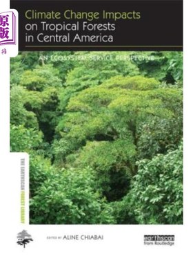 海外直订Climate Change Impacts on Tropical Forests in Central America: An Ecosystem Serv 气候变化对中美洲热带森林的