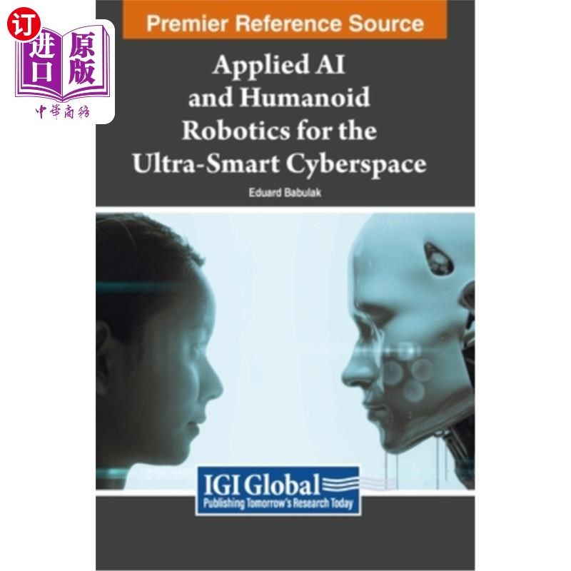 海外直订Applied AI and Humanoid Robotics for the Ultra-Smart Cyberspace 面向超智能空间的应用人工智能和类人机器