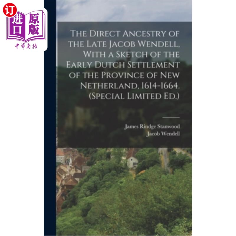 海外直订The Direct Ancestry of the Late Jacob Wendell, With a Sketch of the Early Dutch  已故雅各布·温德尔的直系祖