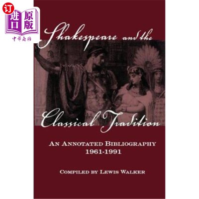 海外直订Shakespeare and the Classical Tradition: An Annotated Bibliography, 1961-1991 莎士比亚和古典传统:一个注释书