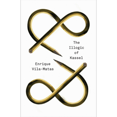 现货 卡塞尔不欢迎逻辑 豆瓣高分 英文原版 The Illogic of Kassel Enrique Vila-Matas Anne McLean Anna Milsom【中商原版】