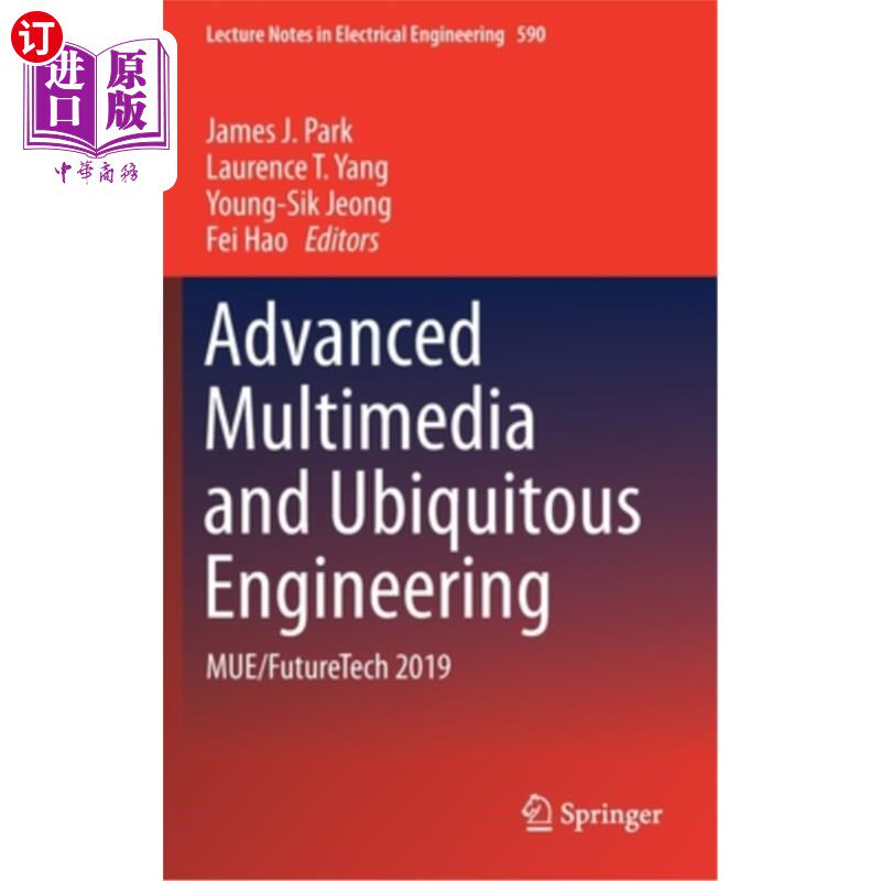 海外直订Advanced Multimedia and Ubiquitous Engineering: Mue/Futuretech 2019 先进多媒体和泛在工程:Mue/Futurete