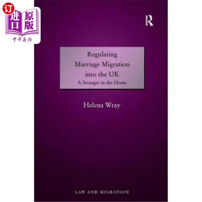 海外直订Regulating Marriage Migration into the UK: A Stranger in the Home 规范婚姻移民进入英国：家中的陌生人