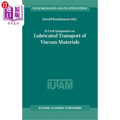 海外直订Iutam Symposium on Lubricated Transport of Viscous Materials: Proceedings of the Iutam粘稠材料的润滑运输专