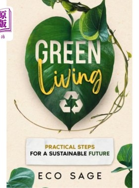 海外直订Green Living: Practical Steps for a Sustainable Future 绿色生活：可持续未来的实际步骤