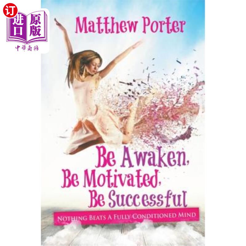 海外直订Be Awaken, Be Motivated, Be Successful: Nothing Beats A Fully Conditioned Mind 觉醒、积极、成功：没有什么比属于什么档次？