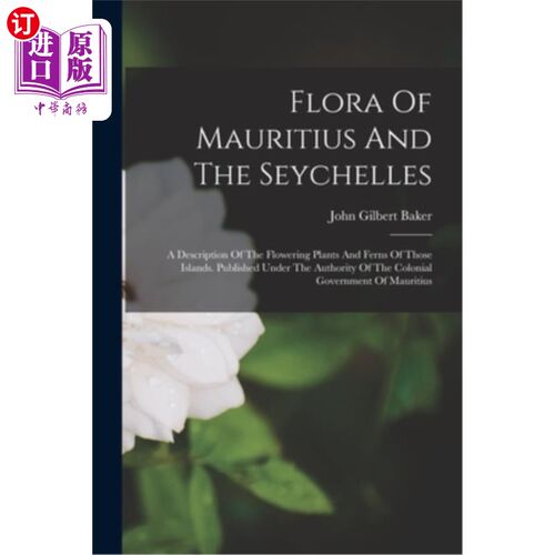 海外直订Flora Of Mauritius And The Seychelles 毛里求斯和塞舌尔的植物区系:这些岛屿的开花植物和蕨类植物的描述