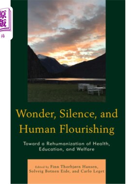 海外直订医药图书Wonder, Silence, and Human Flourishing: Toward a Rehumanization of Health, Educa 惊奇、沉默与人类繁
