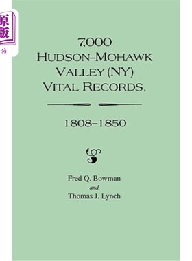 海外直订7,000 Hudson-Mohawk Valley (NY) Vital Records, 1808-1850 7000 Hudson Mohawk Valley（NY）生命记录，