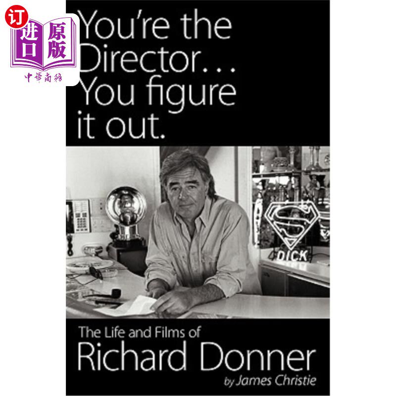 海外直订You're the Director...You Figure It Out. the Life and Films of Richard Donner 你是导演……你自己弄明白。理