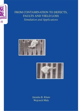 海外直订From Contamination to Defects, Faults and Yield Loss: Simulation and Application 从污染到缺陷、故障和屈服损