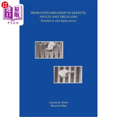 海外直订From Contamination to Defects, Faults and Yield Loss: Simulation and Application 从污染到缺陷、故障和屈服损