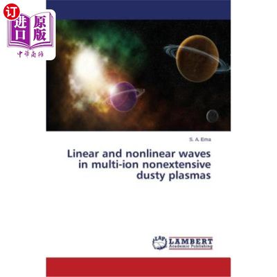 海外直订Linear and nonlinear waves in multi-ion nonextensive dusty plasmas 多离子非扩展尘埃等离子体中的线性和非线性波