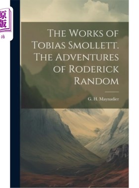 海外直订The Works of Tobias Smollett. The Adventures of Roderick Random 托比亚斯·斯莫列特的作品。罗德里克·兰登历险