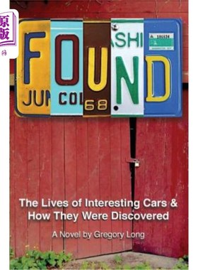 海外直订Found: The Lives of Interesting Cars & How They Were Discovered. A Novel. 发现：有趣汽车的生活以及它们是如