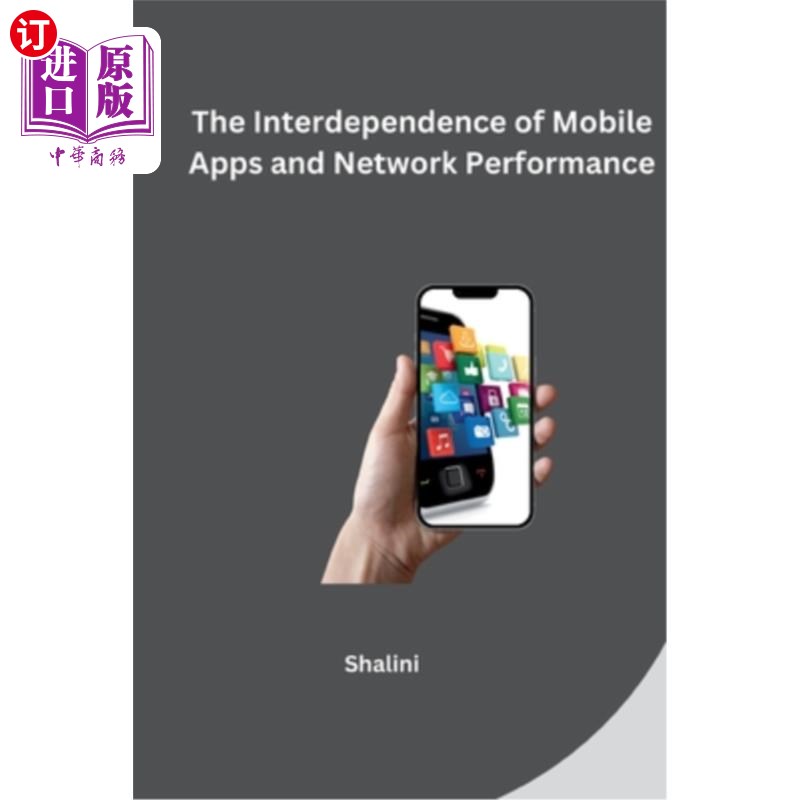 海外直订The Interdependence of Mobile Apps and Network Performance 移动应用程序和性能的相互依赖
