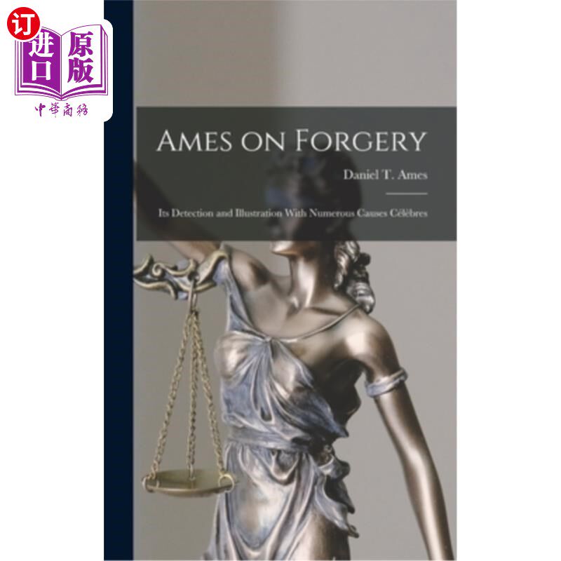 海外直订Ames on Forgery: Its Detection and Illustration With Numerous Causes Célèbres 艾姆斯论伪造:其检测和说明与众