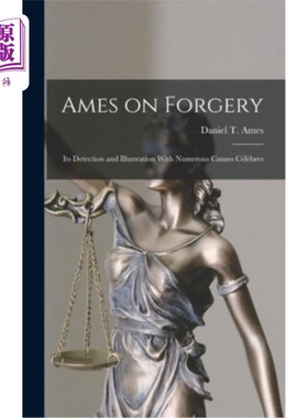 海外直订Ames on Forgery: Its Detection and Illustration With Numerous Causes Célèbres 艾姆斯论伪造:其检测和说明与众