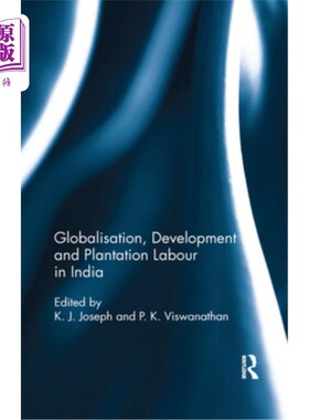 海外直订Globalisation, Development and Plantation Labour in India 印度的全球化、发展和种植园劳动力
