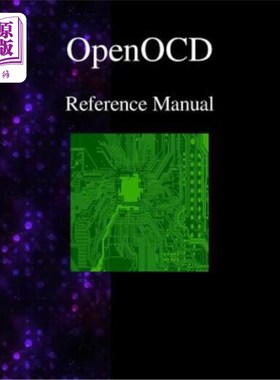 海外直订OpenOCD - Open On-Chip Debugger Reference Manual openocd-打开片上调试器参考手册