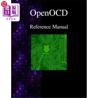 海外直订OpenOCD - Open On-Chip Debugger Reference Manual openocd-打开片上调试器参考手册