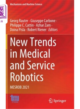 海外直订New Trends in Medical and Service Robotics: Mesrob 2021 医疗和服务机器人的新趋势:Mesrob 2021