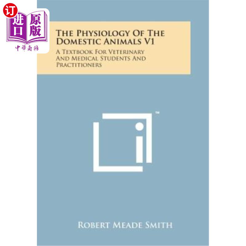 海外直订The Physiology of the Domestic Animals V1: A Textbook for Veterinary and Medical 家畜生理学V1:兽医和医学专