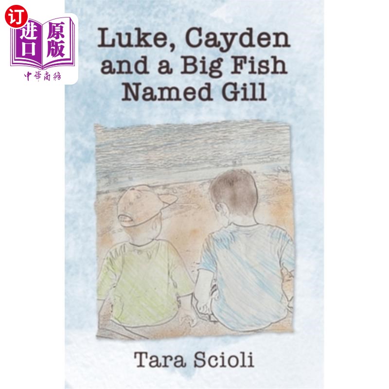 海外直订Luke, Cayden and a Big Fish Named Gill: Scioli Adventures 卢克、凯登和一条名叫吉尔的大鱼:肖利冒险
