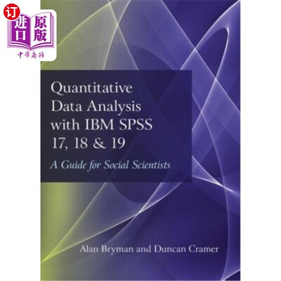 海外直订Quantitative Data Analysis with IBM SPSS 17, 18 & 19: A Guide for Social Scienti 用IBM SPSS