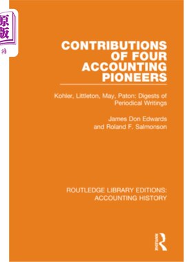 海外直订Contributions of Four Accounting Pioneers: Kohler, Littleton, May, Paton: Digest 四位会计先驱的贡献:科勒，