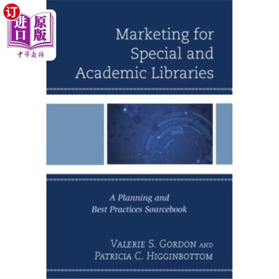 海外直订Marketing for Special and Academic Libraries: A Planning and Best Practices Sour 特殊和学术图书馆的市场营销