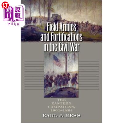 海外直订Field Armies and Fortifications in the Civil War: The Eastern Campaigns, 1861-18 内战中的野战军和防御工事:1