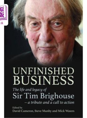 海外直订Unfinished Business: The Life and Legacy of Sir Tim Brighouse - A Tribute and a  未完成的事业：蒂姆·布里格