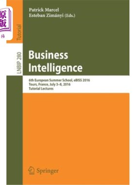 海外直订Business Intelligence: 6th European Summer School, Ebiss 2016, Tours, France, Ju 商务智能：第6所欧洲暑期学