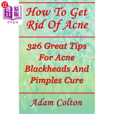 海外直订医药图书How To Get Rid Of Acne: 326 Great Tips For Acne Blackheads And Pimples Cure 如何摆脱痤疮:326个伟大