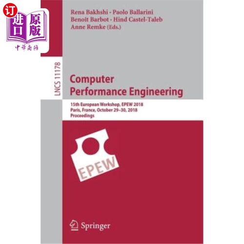 海外直订Computer Performance Engineering: 15th European Workshop, Epew 2018, Paris, Fran 计算机性能工程:第十五届欧