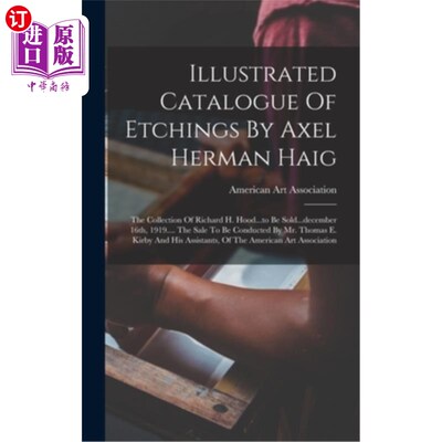 海外直订Illustrated Catalogue Of Etchings By Axel Herman Haig: The Collection Of Richard 插图目录蚀刻由阿克塞尔赫尔