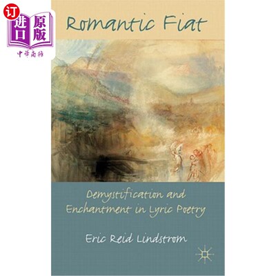 海外直订Romantic Fiat: Demystification and Enchantment in Lyric Poetry 浪漫的菲亚特：抒情诗中的脱神秘与迷人