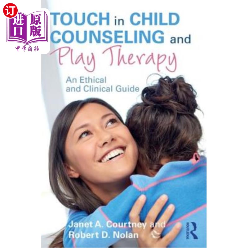 海外直订医药图书Touch in Child Counseling and Play Therapy: An Ethical and Clinical Guide 接触儿童咨询和游戏治疗:伦