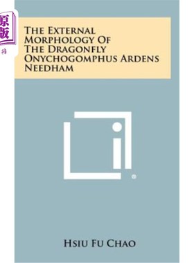 海外直订The External Morphology of the Dragonfly Onychogomphus Ardens Needham 红腹蜻蜓的外部形态